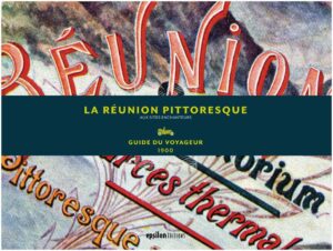 La Réunion pittoresque, guide du voyageur 1900