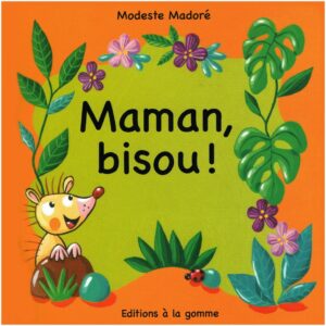 Maman bisou !